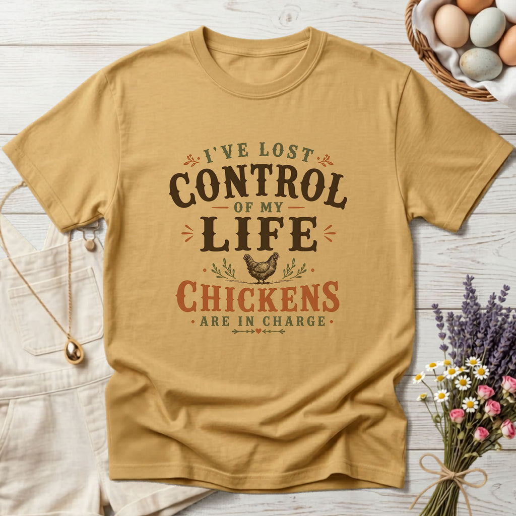 I've Lost Control of My Life Chickens Are in Charge Tee