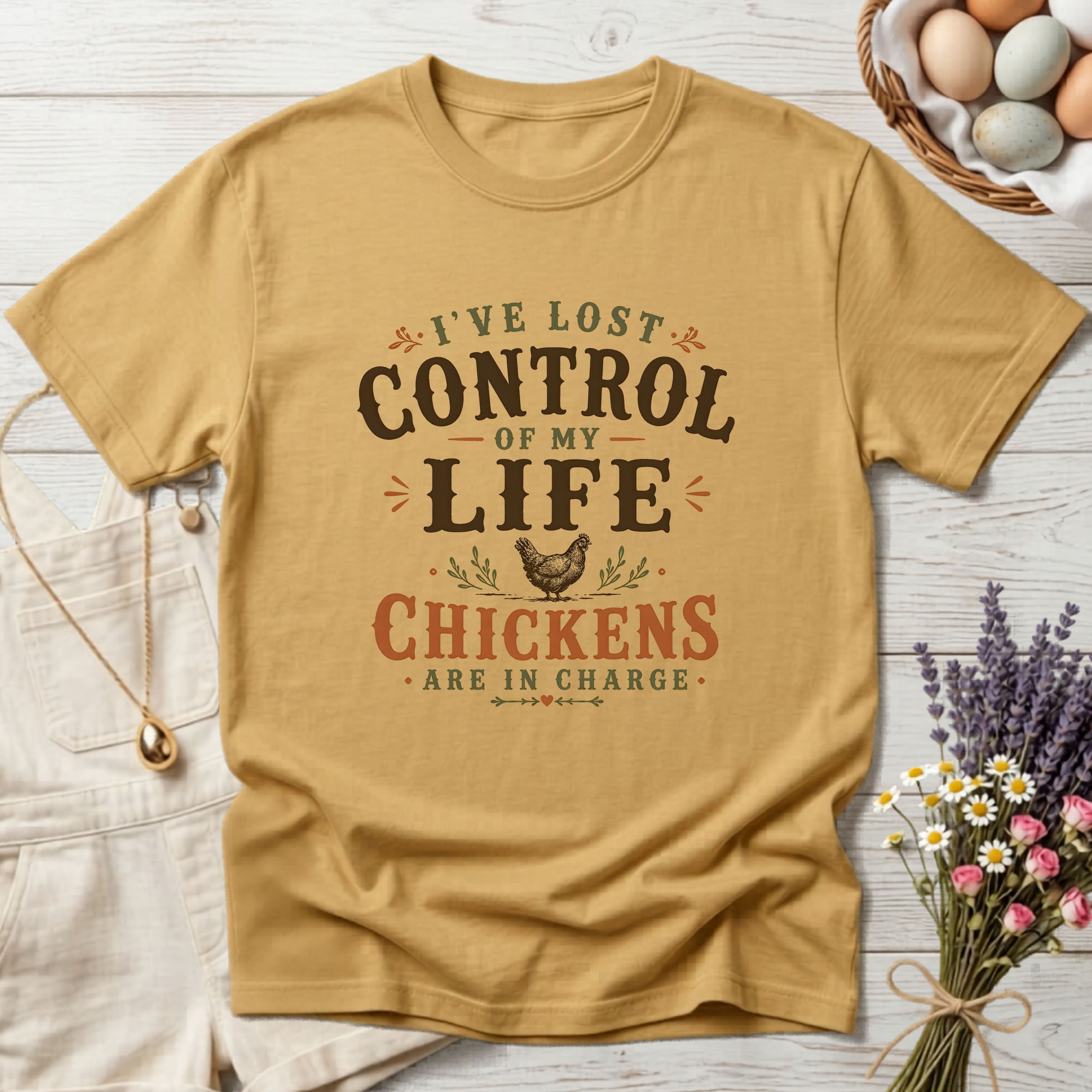 I've Lost Control of My Life Chickens Are in Charge Tee