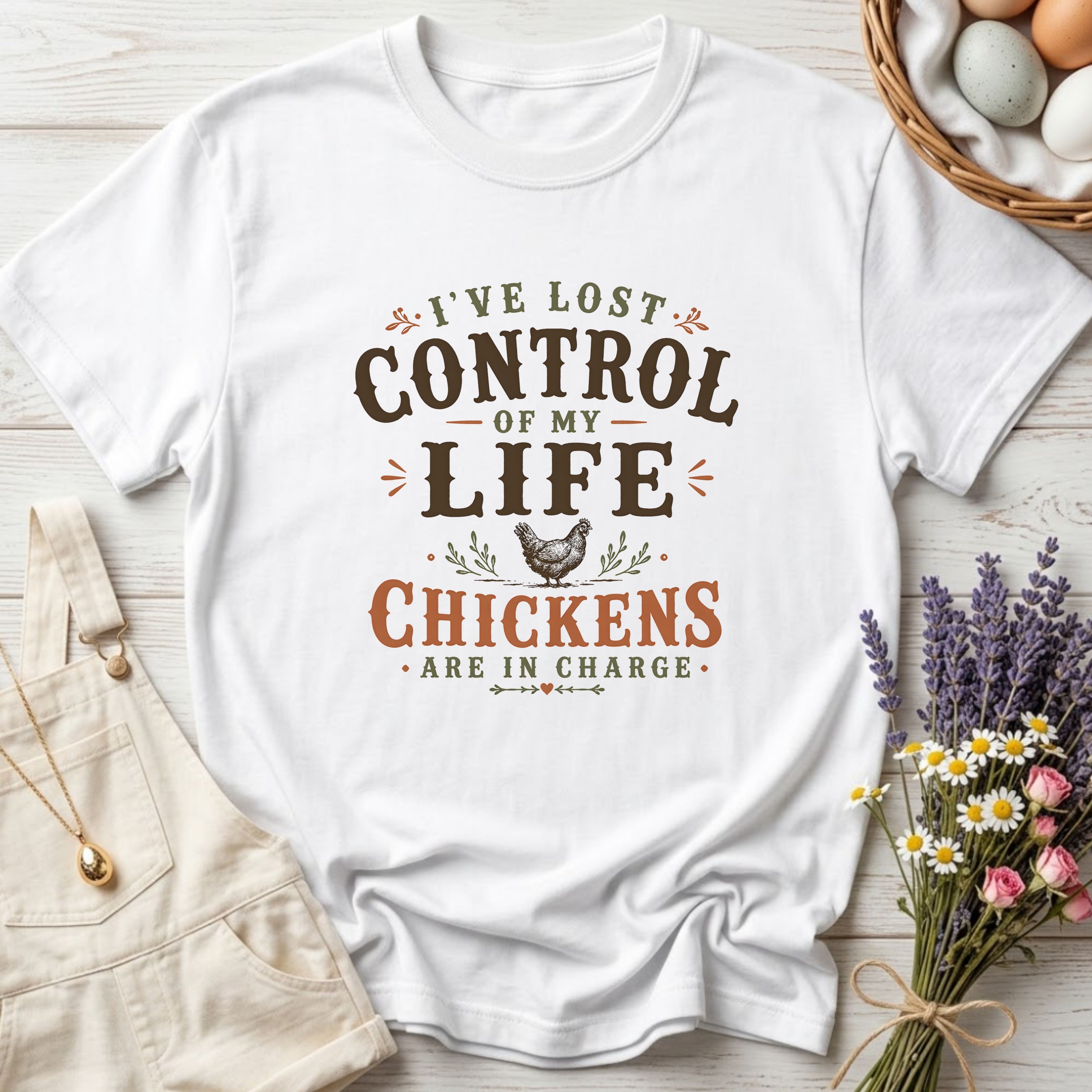 I've Lost Control of My Life Chickens Are in Charge Tee