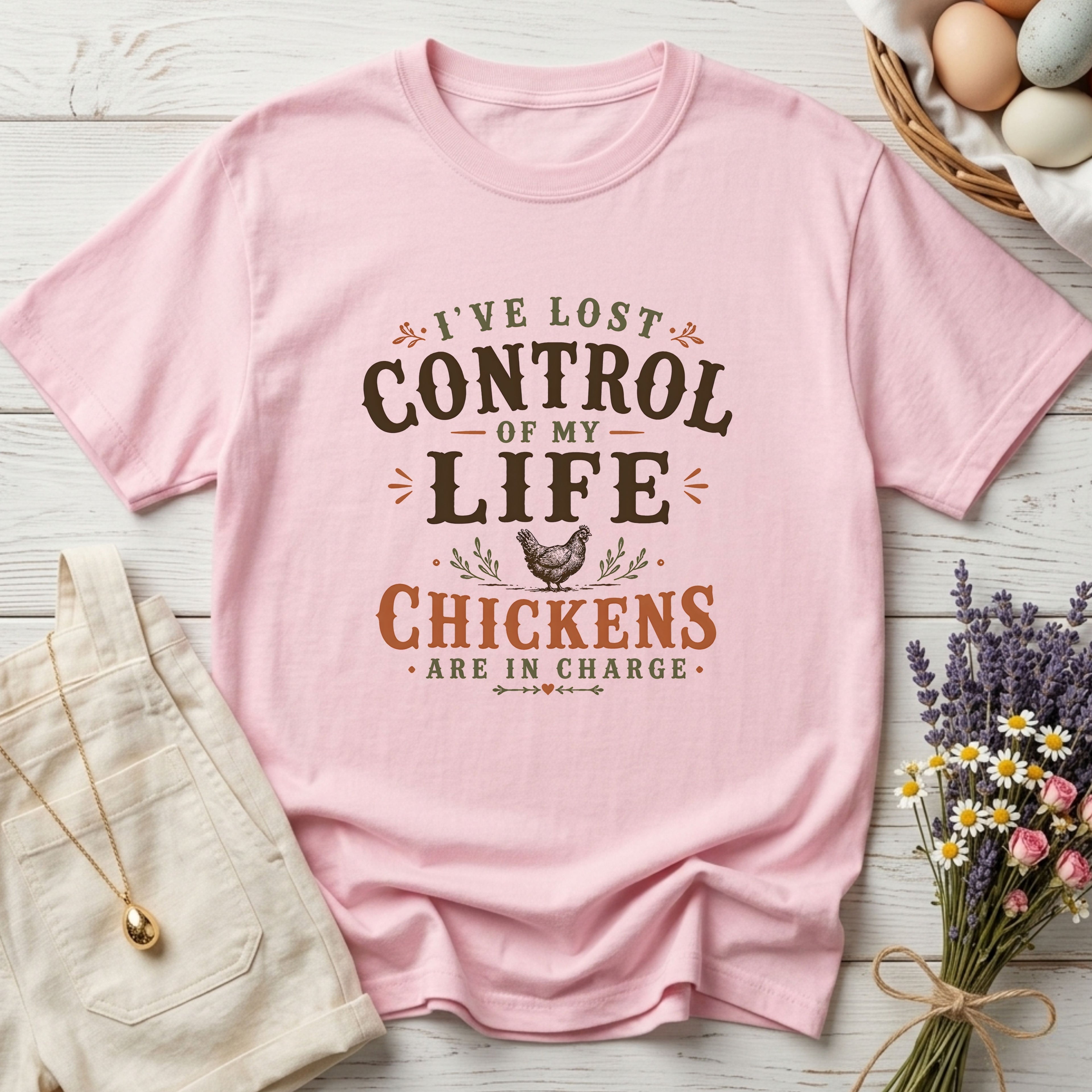 I've Lost Control of My Life Chickens Are in Charge Tee