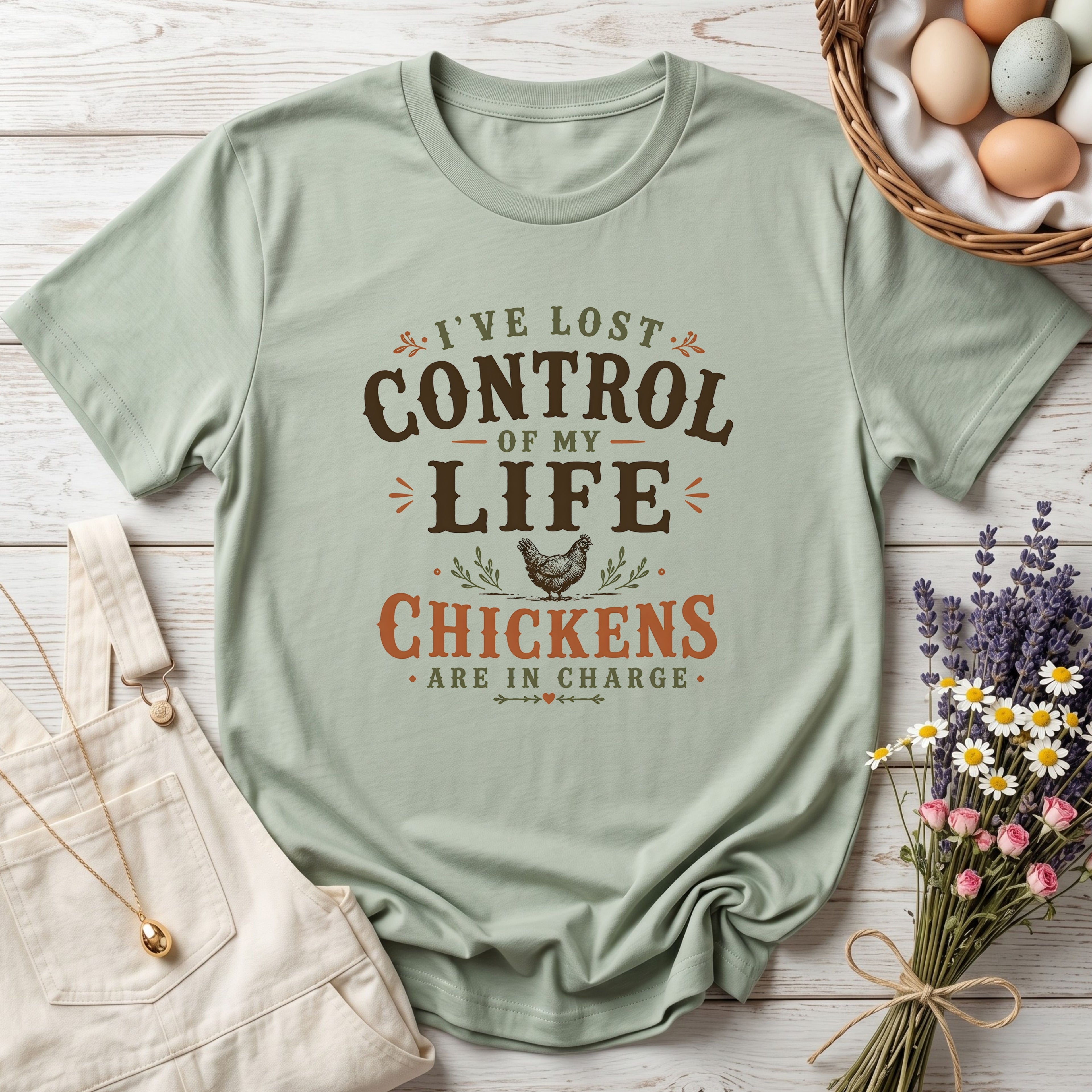 I've Lost Control of My Life Chickens Are in Charge Tee