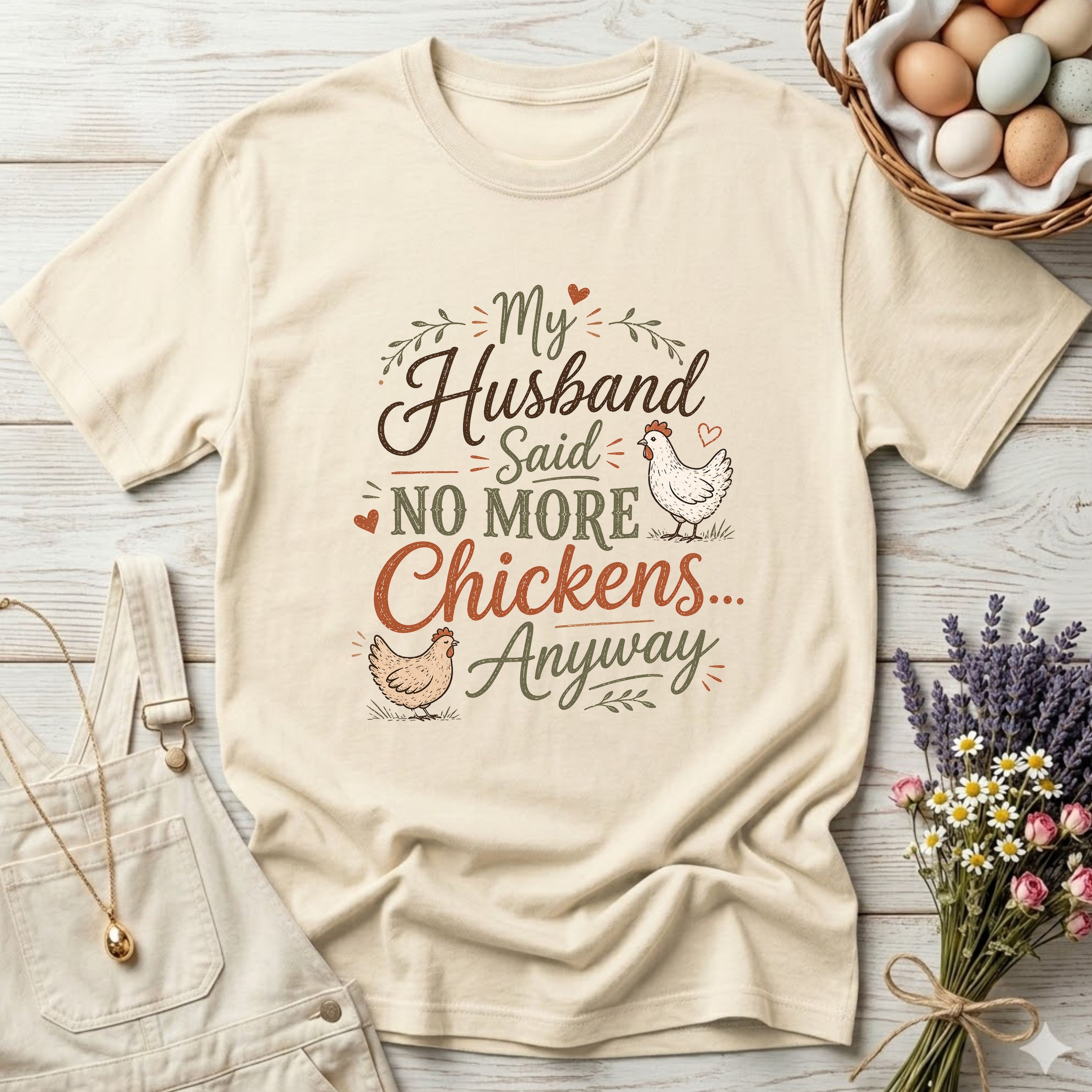 My Husband Said No More Chickens Anyway Tee