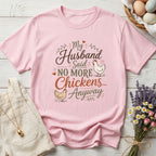 My Husband Said No More Chickens Anyway Tee