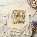 My Husband Said No More Chickens and Then I Bought More Chickens Tee