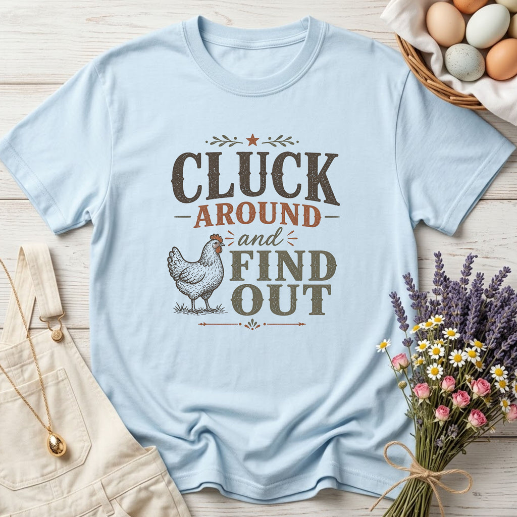 Cluck Around and Find Out Tee