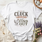 Cluck Around and Find Out Tee