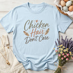 Chicken Hair Don't Care Tee