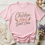 Chicken Hair Don't Care Tee