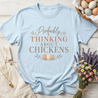 Probably Thinking About Chickens Tee