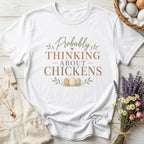 Probably Thinking About Chickens Tee