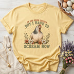 It Has Been Lovely But I Have To Scream Now Tee