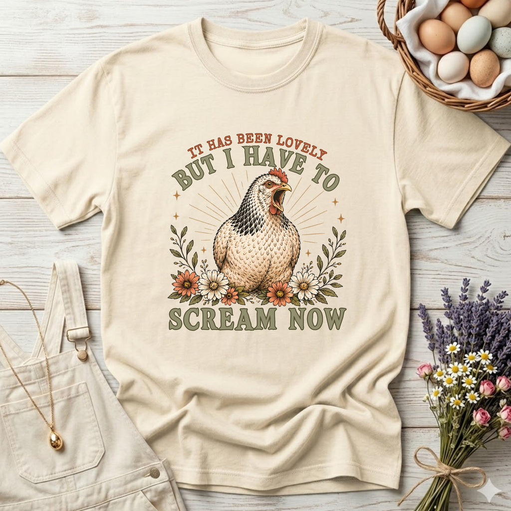 It Has Been Lovely But I Have To Scream Now Tee